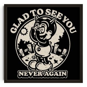 Glad To See You (Never Again)